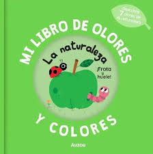 Mi libro de olores y colores: La naturaleza
